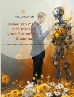 Sosiaalisen median sekä tekoälyn yhteiskunnallinen dilemma