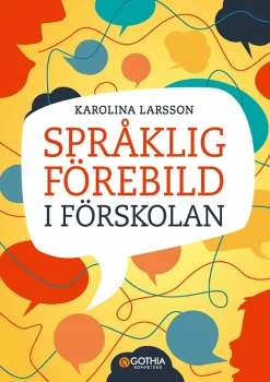 Språklig förebild i förskolan : kommunikation och ledarskap som påverkar barns lärande