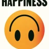 Stop Chasing Happiness