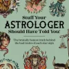 Stuff Your Astrologer Should Have Told You
