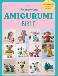 Super Cute Amigurumi Bible, The