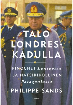 Talo Londres-kadulla - Pinochet Lontoossa ja natsrikollinen Patagoniassa