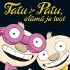 Tatu ja Patu, elämä ja teot