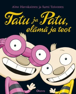 Tatu ja Patu, elämä ja teot
