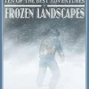 Ten of the Best Adventures in Frozen Landscapes