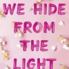 Things We Hide From The Light