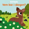 Tittut! Vem bor i skogen?