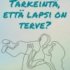 Tärkeintä, että lapsi on terve?