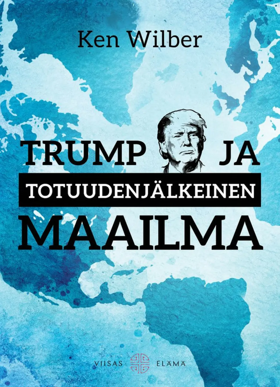 Trump ja totuuden jälkeinen maailma
