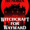 Witchcraft for Wayward Girls